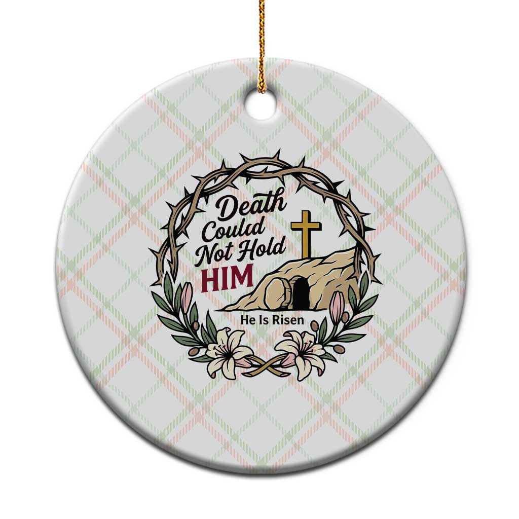 Death Could Not Hold Him Jesus Christian Easter Ceramic Ornament He Is Risen Faith Message