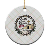 Death Could Not Hold Him Jesus Christian Easter Ceramic Ornament He Is Risen Faith Message