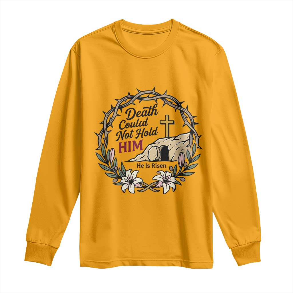 Death Could Not Hold Him Jesus Christian Easter Long Sleeve Shirt He Is Risen Faith Message