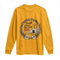 Death Could Not Hold Him Jesus Christian Easter Long Sleeve Shirt He Is Risen Faith Message