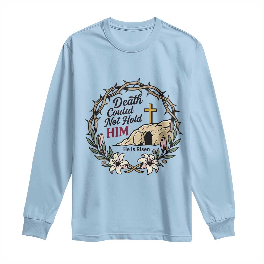 Death Could Not Hold Him Jesus Christian Easter Long Sleeve Shirt He Is Risen Faith Message