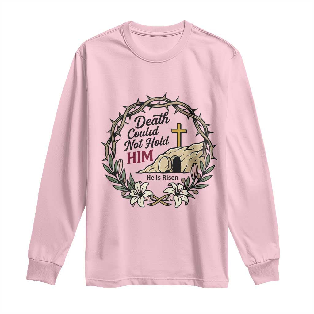 Death Could Not Hold Him Jesus Christian Easter Long Sleeve Shirt He Is Risen Faith Message