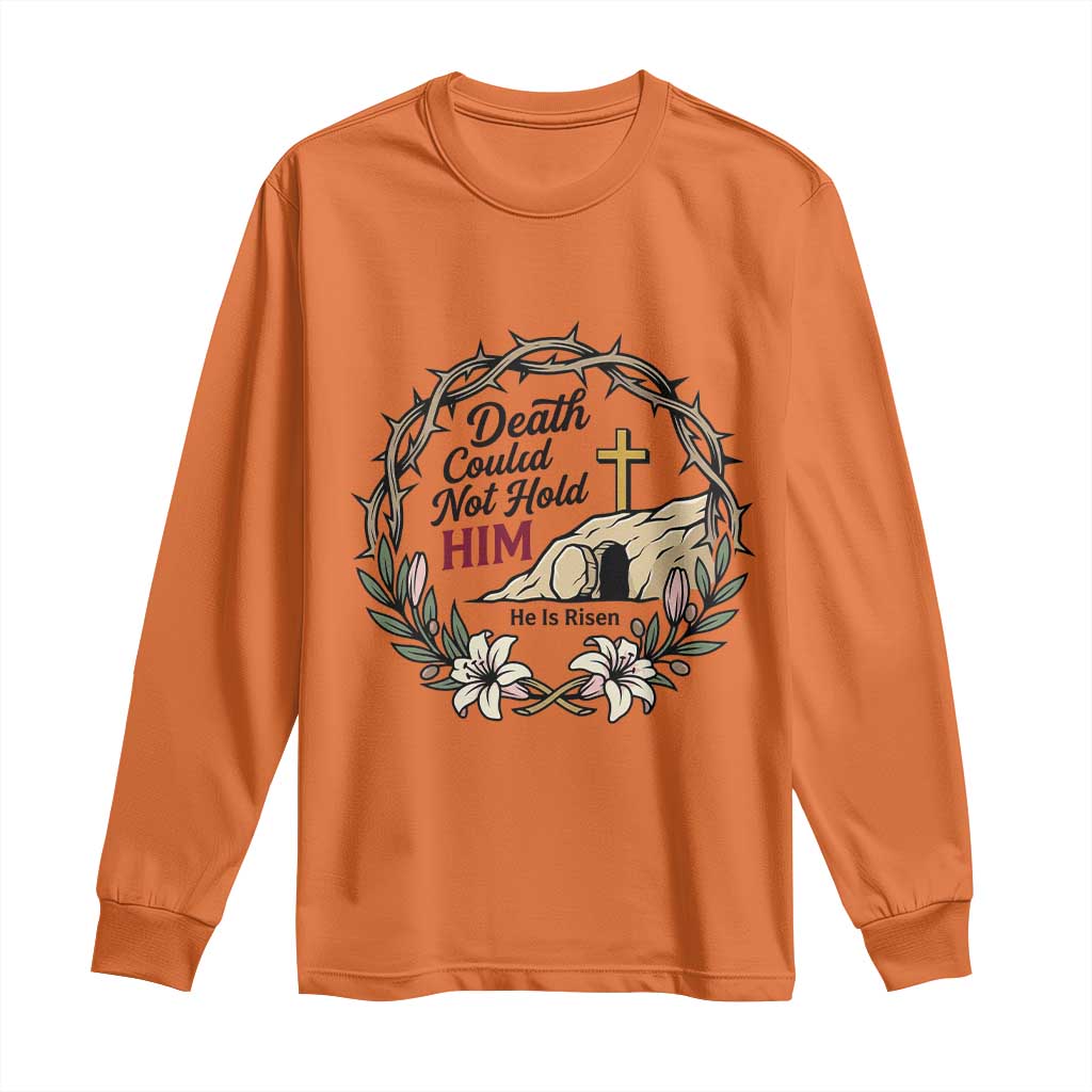 Death Could Not Hold Him Jesus Christian Easter Long Sleeve Shirt He Is Risen Faith Message