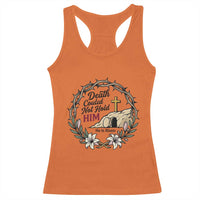 Death Could Not Hold Him Jesus Christian Easter Racerback Tank Top He Is Risen Faith Message