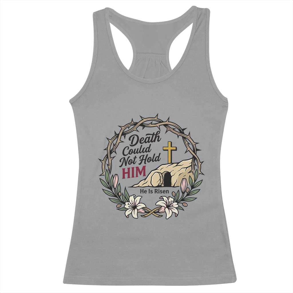 Death Could Not Hold Him Jesus Christian Easter Racerback Tank Top He Is Risen Faith Message