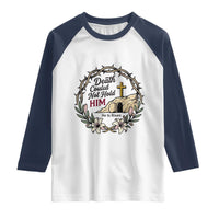 Death Could Not Hold Him Jesus Christian Easter Raglan Shirt He Is Risen Faith Message