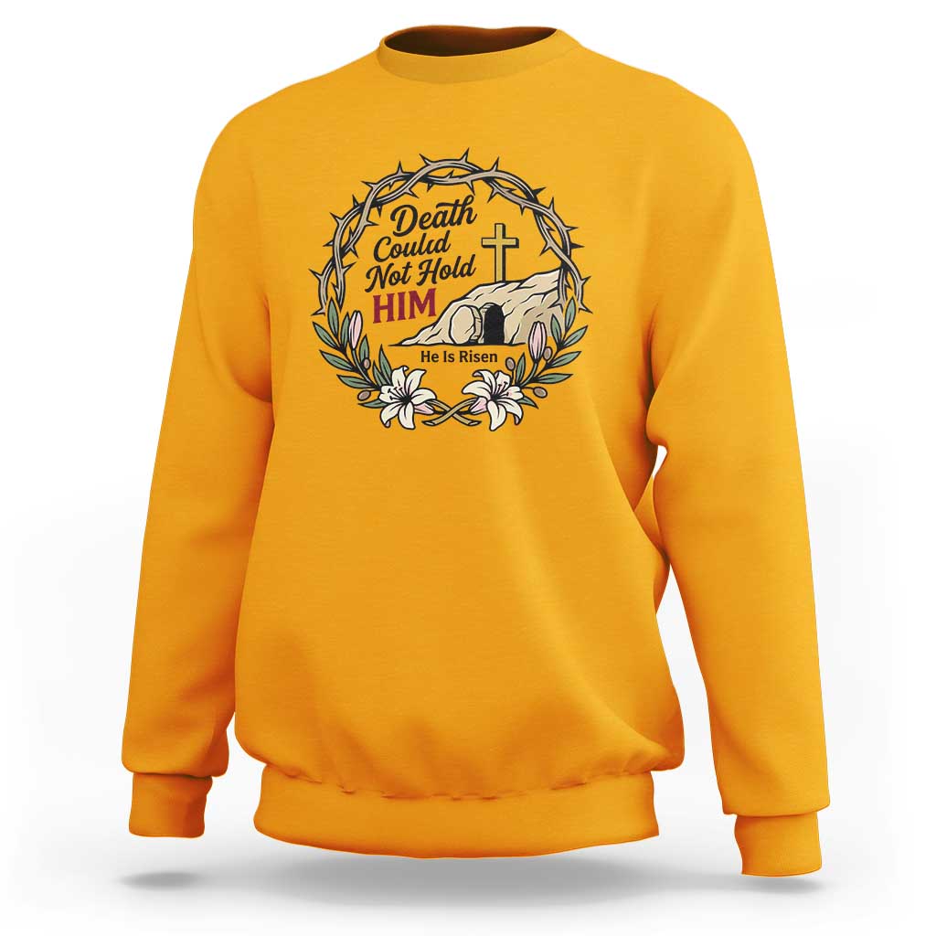 Death Could Not Hold Him Jesus Christian Easter Sweatshirt He Is Risen Faith Message
