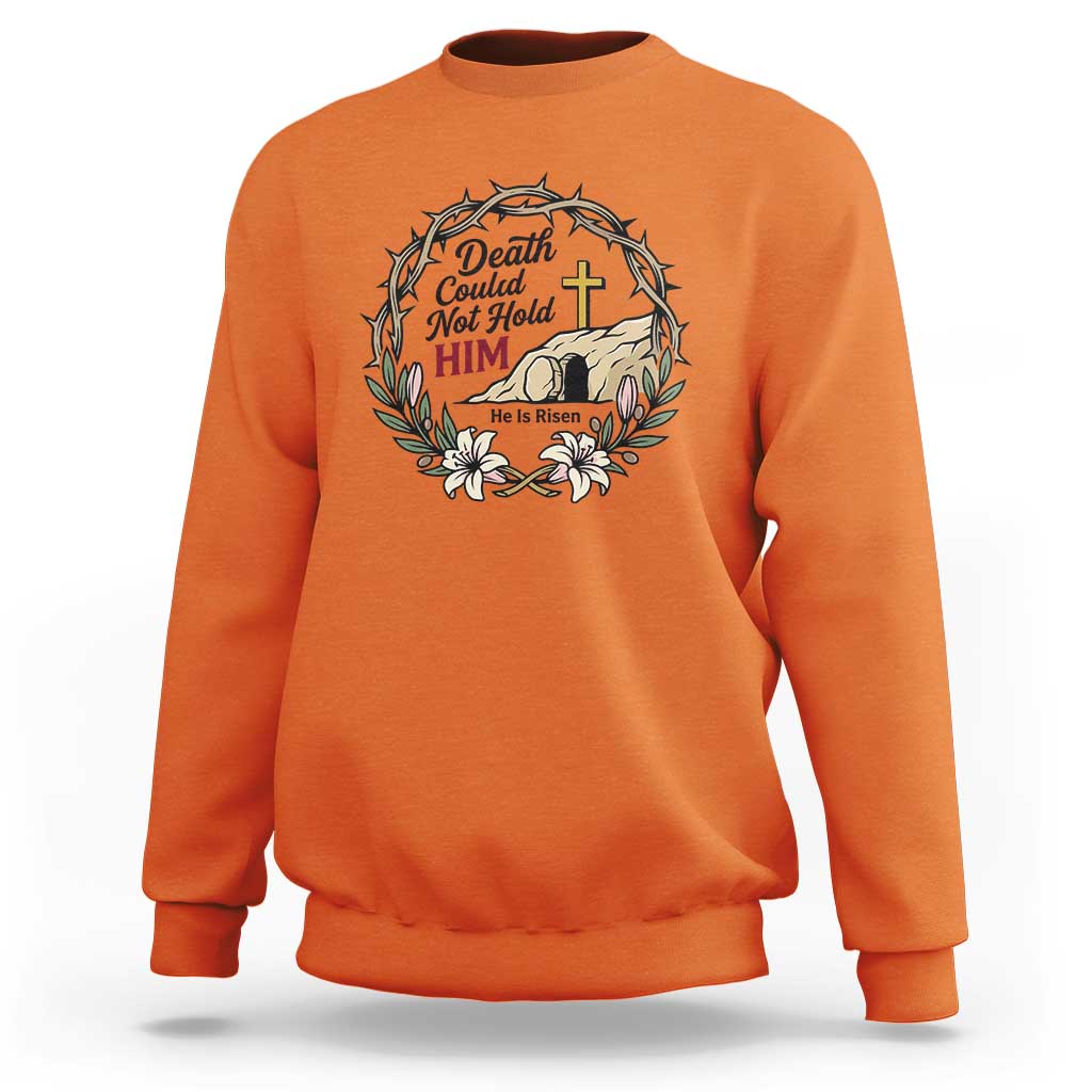 Death Could Not Hold Him Jesus Christian Easter Sweatshirt He Is Risen Faith Message