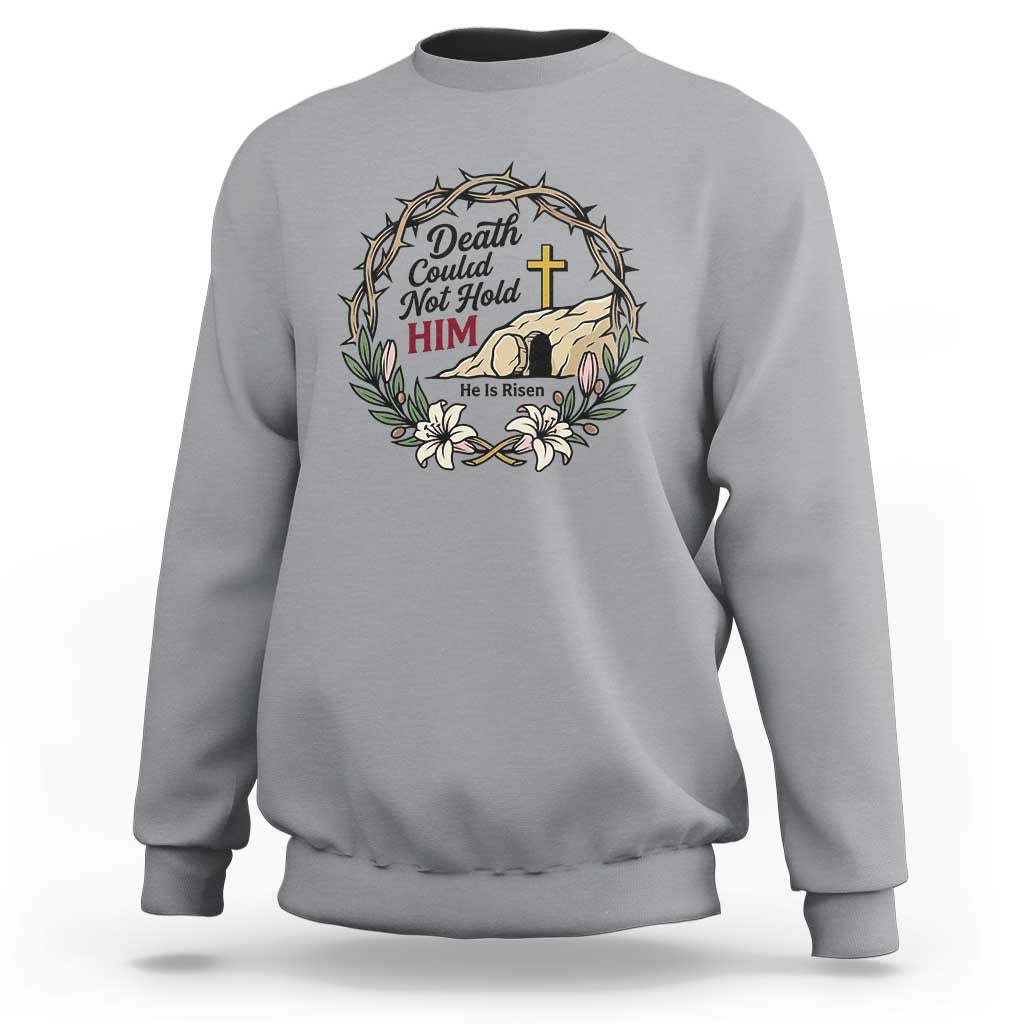 Death Could Not Hold Him Jesus Christian Easter Sweatshirt He Is Risen Faith Message