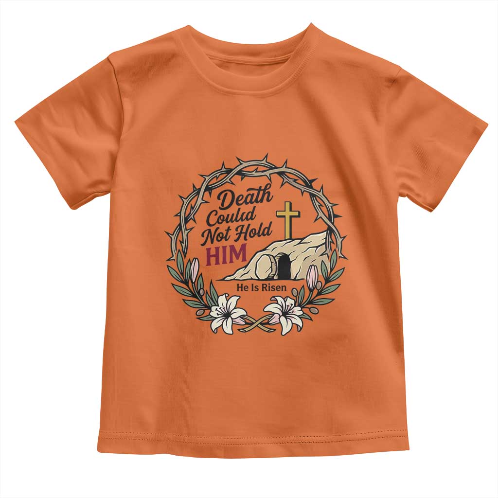 Death Could Not Hold Him Jesus Christian Easter Toddler T Shirt He Is Risen Faith Message