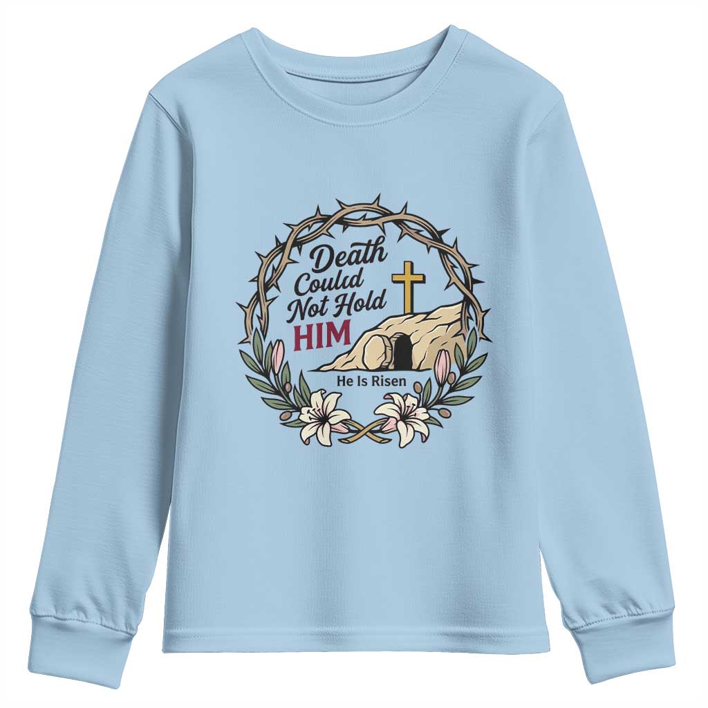 Death Could Not Hold Him Jesus Christian Easter Youth Sweatshirt He Is Risen Faith Message