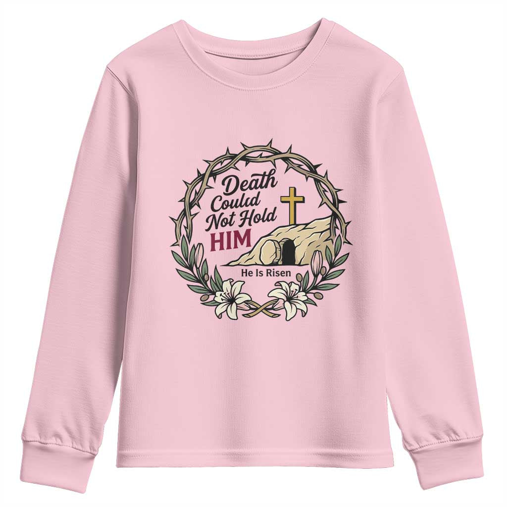 Death Could Not Hold Him Jesus Christian Easter Youth Sweatshirt He Is Risen Faith Message