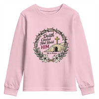 Death Could Not Hold Him Jesus Christian Easter Youth Sweatshirt He Is Risen Faith Message