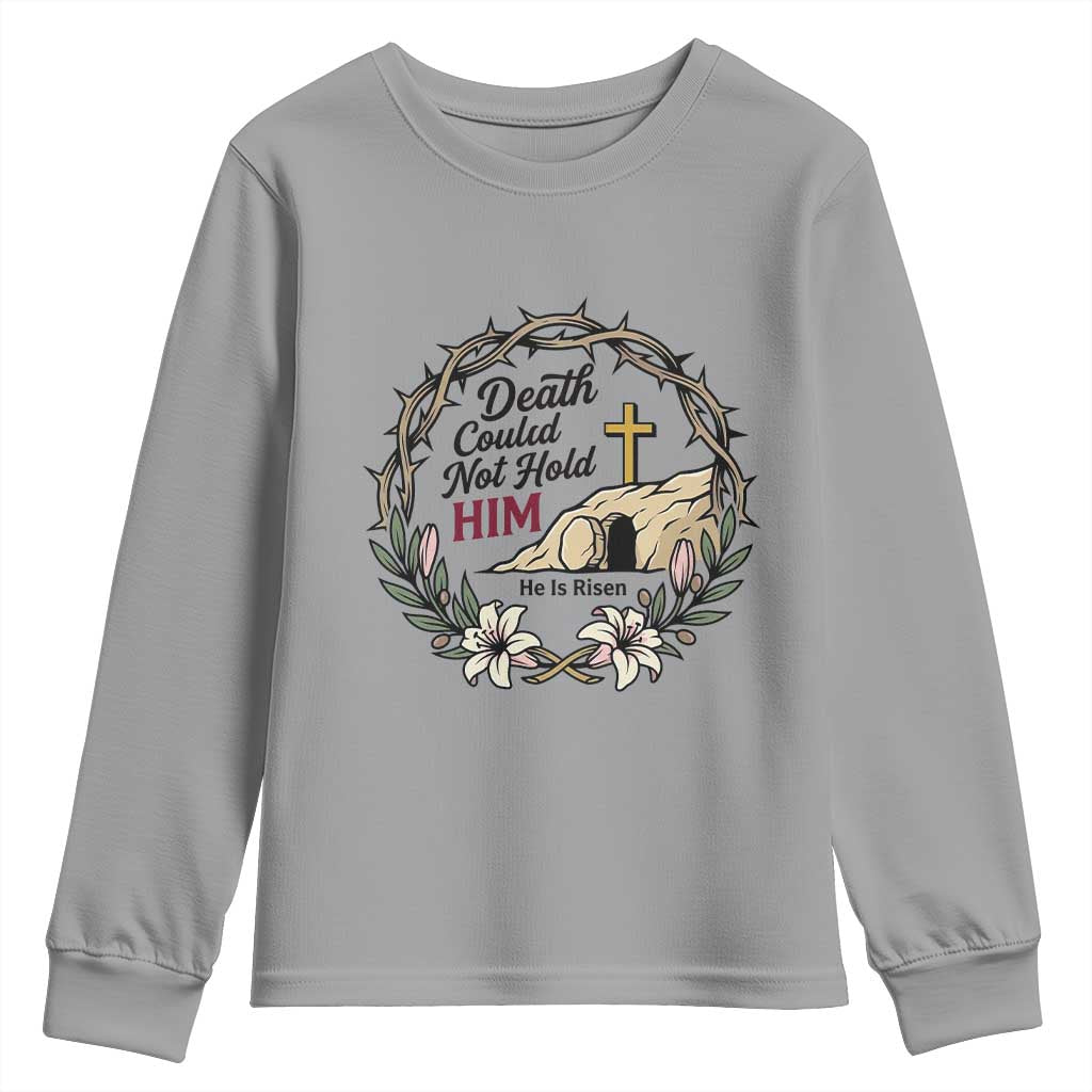 Death Could Not Hold Him Jesus Christian Easter Youth Sweatshirt He Is Risen Faith Message