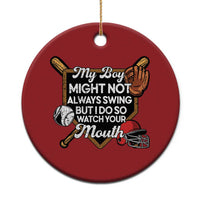 Funny Baseball Christmas Ornament My Boy Might Not Always Swing But I Do So Watch Your Mouth - Wonder Print Shop