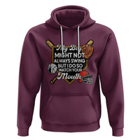Funny Baseball Hoodie My Boy Might Not Always Swing But I Do So Watch Your Mouth - Wonder Print Shop