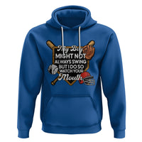 Funny Baseball Hoodie My Boy Might Not Always Swing But I Do So Watch Your Mouth - Wonder Print Shop