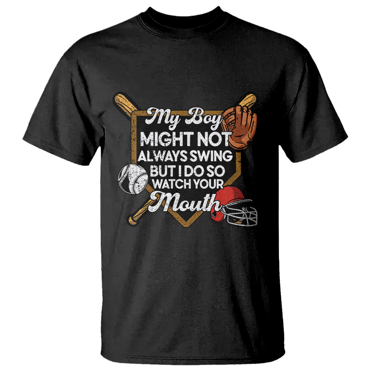 Funny Baseball T Shirt My Boy Might Not Always Swing But I Do So Watch Your Mouth - Wonder Print Shop