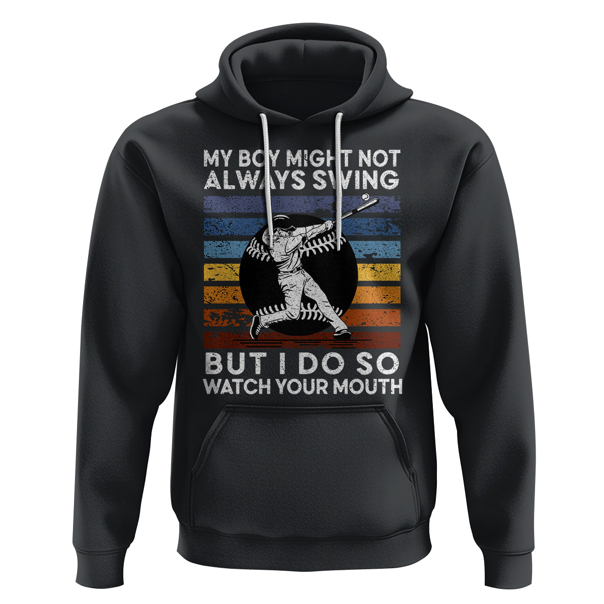 Funny Baseball Hoodie My Boy Might Not Always Swing But I Do So Watch Your Mouth Retro Vintage - Wonder Print Shop