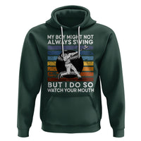 Funny Baseball Hoodie My Boy Might Not Always Swing But I Do So Watch Your Mouth Retro Vintage - Wonder Print Shop