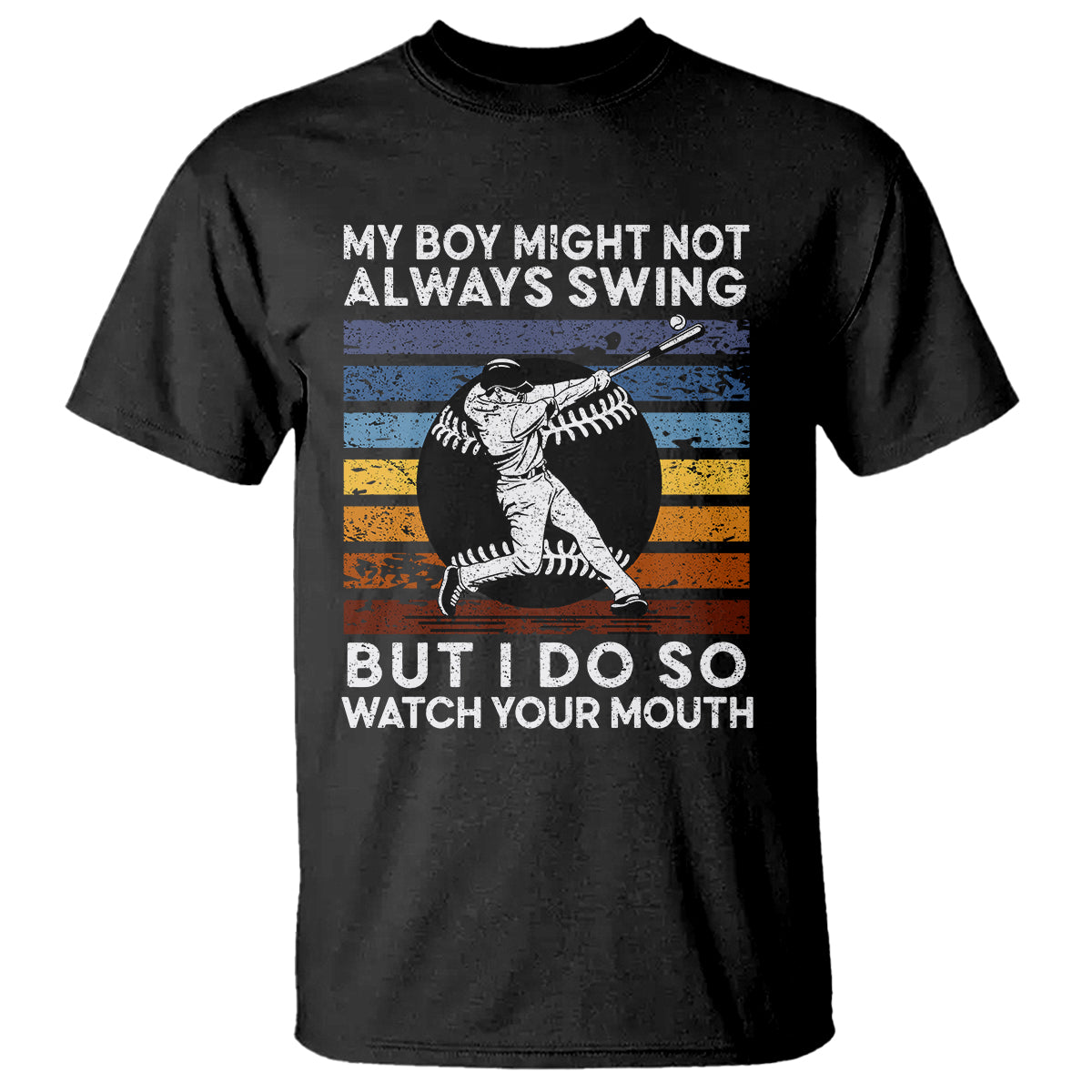 Funny Baseball T Shirt My Boy Might Not Always Swing But I Do So Watch Your Mouth Retro Vintage - Wonder Print Shop