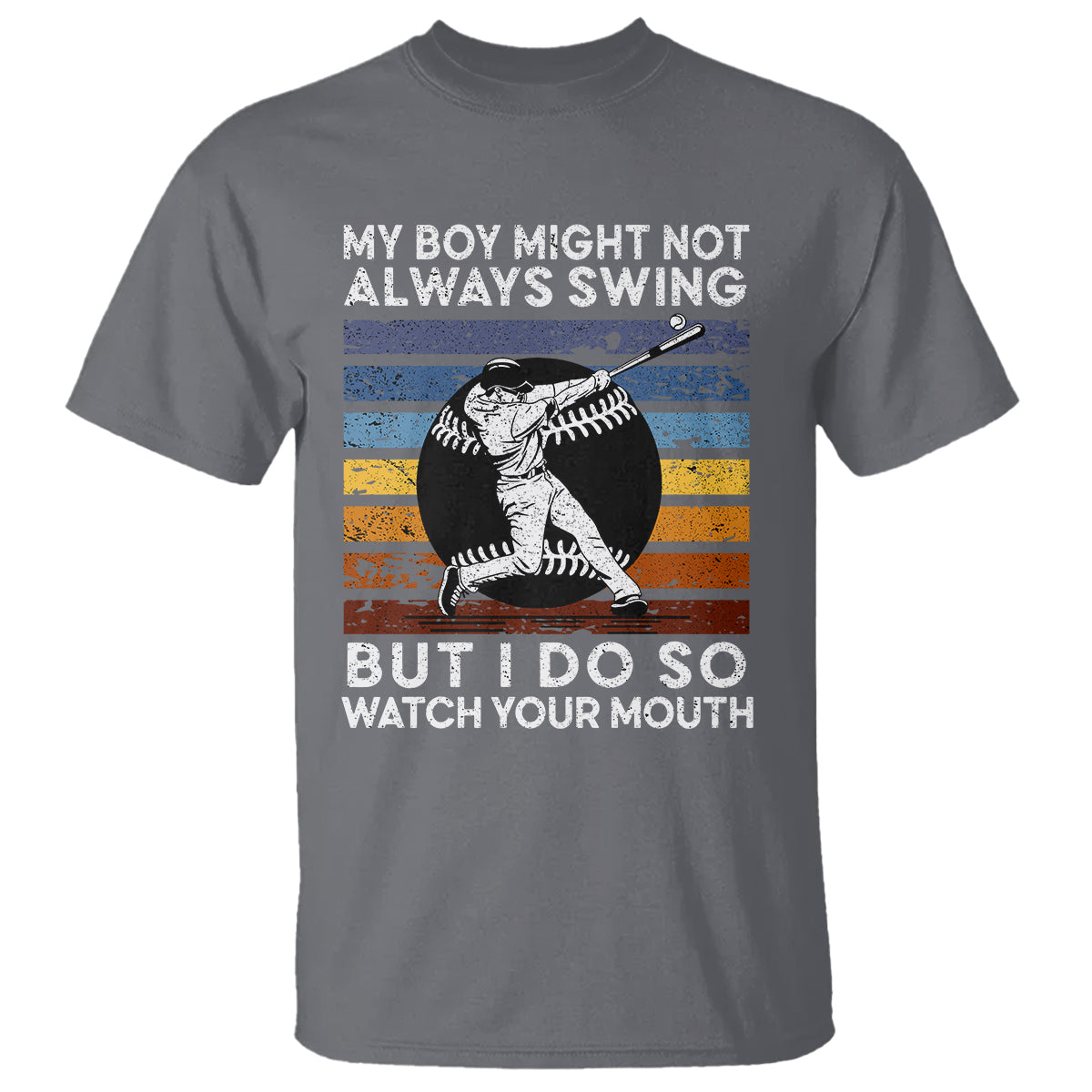 Funny Baseball T Shirt My Boy Might Not Always Swing But I Do So Watch Your Mouth Retro Vintage - Wonder Print Shop