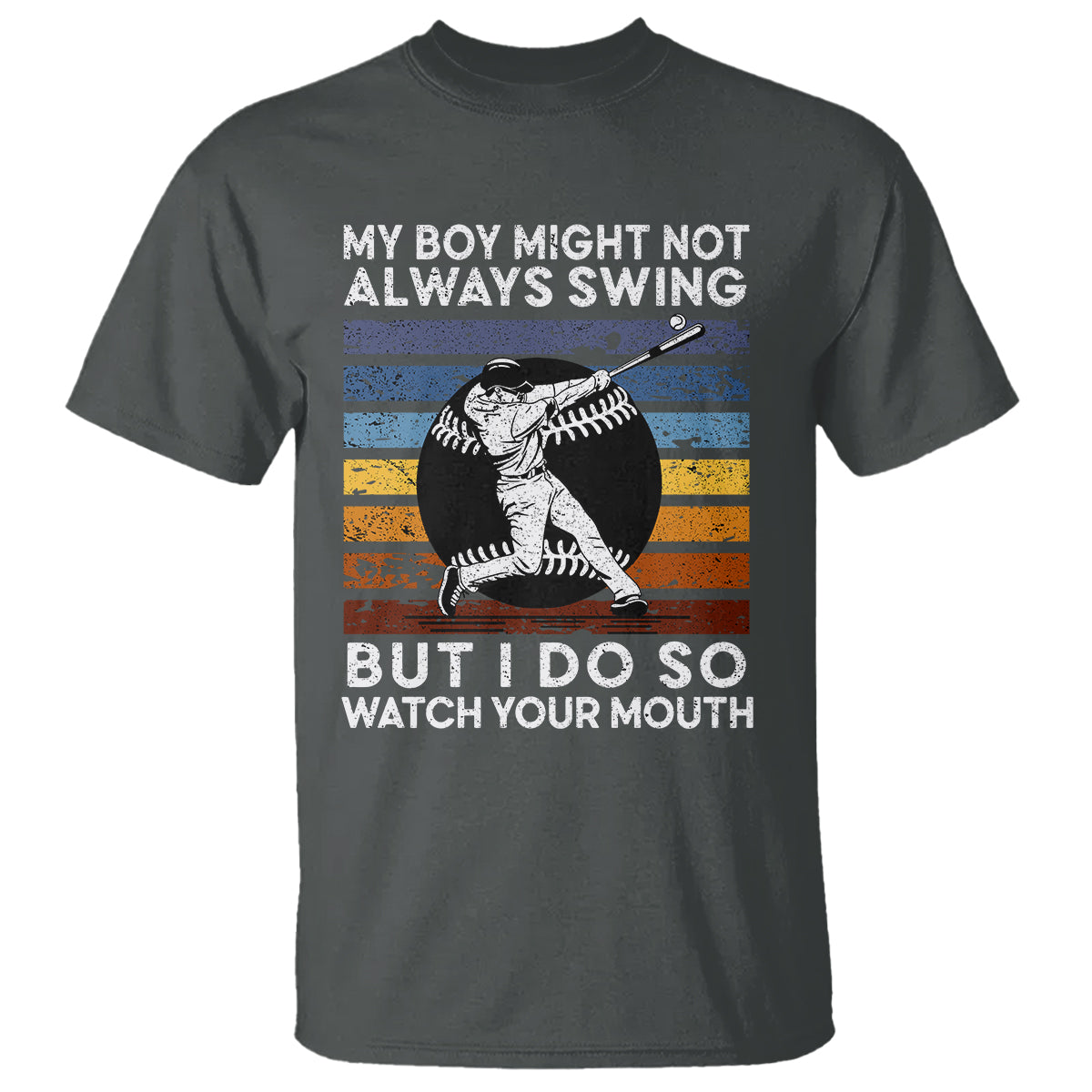 Funny Baseball T Shirt My Boy Might Not Always Swing But I Do So Watch Your Mouth Retro Vintage - Wonder Print Shop