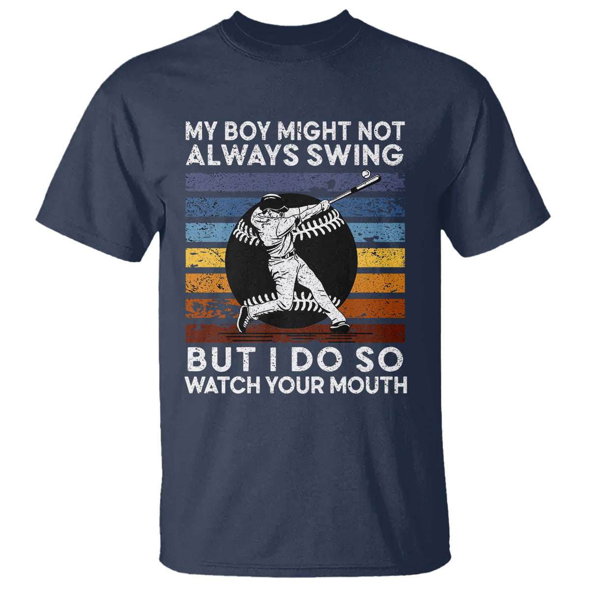 Funny Baseball T Shirt My Boy Might Not Always Swing But I Do So Watch Your Mouth Retro Vintage - Wonder Print Shop