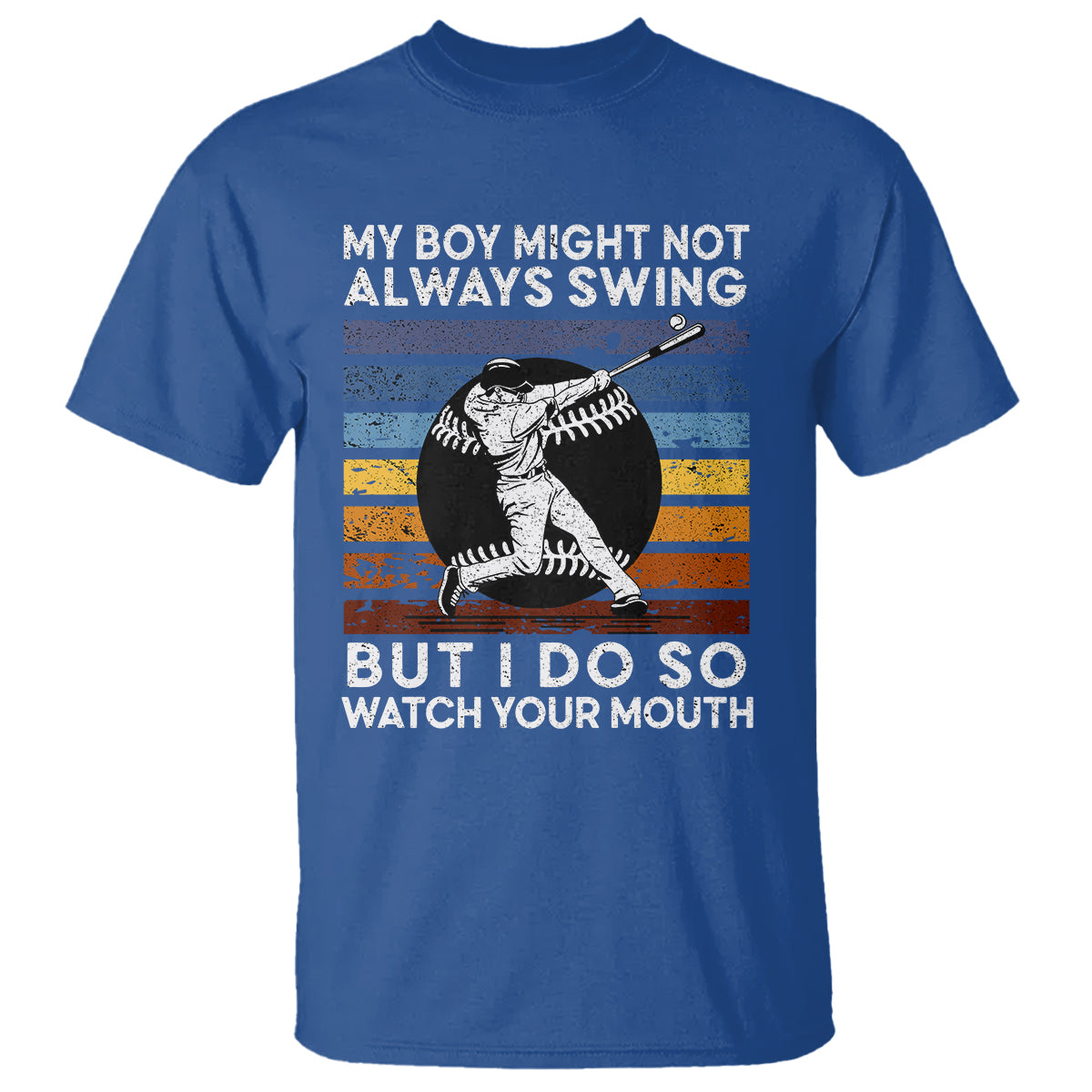 Funny Baseball T Shirt My Boy Might Not Always Swing But I Do So Watch Your Mouth Retro Vintage - Wonder Print Shop