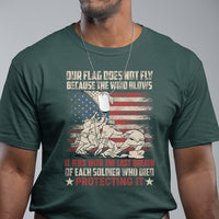 Our Flag Does Not Fly Because The Wind Blows American Patriotic T Shirt - Wonder Print Shop