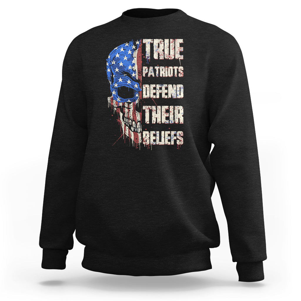 Sweatshirt True Patriots Defends Their Beliefs American Patriotic Spirit American Flag Skull - Wonder Print Shop
