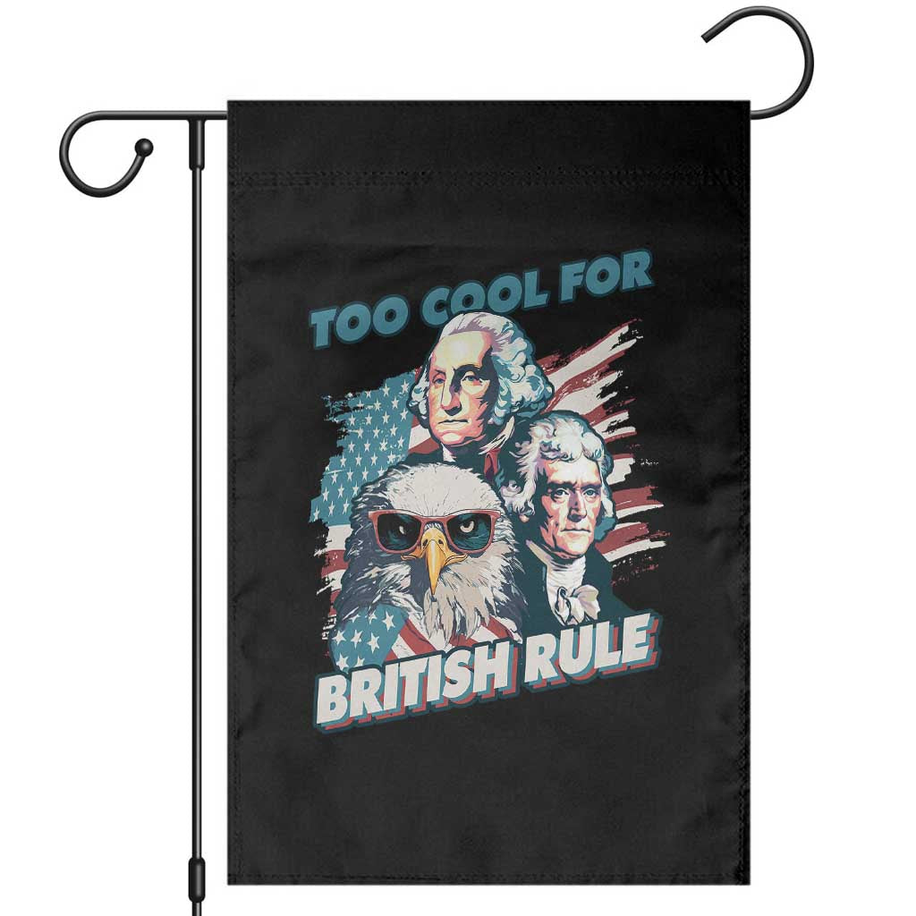 Funny Too Cool For British Rule Garden Flag Eagle George Washington Alexander Patriotic 4th of July