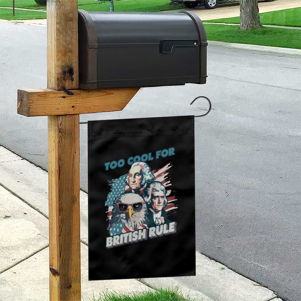 Funny Too Cool For British Rule Garden Flag Eagle George Washington Alexander Patriotic 4th of July