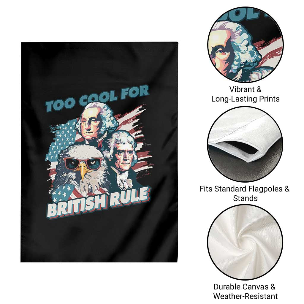 Funny Too Cool For British Rule Garden Flag Eagle George Washington Alexander Patriotic 4th of July