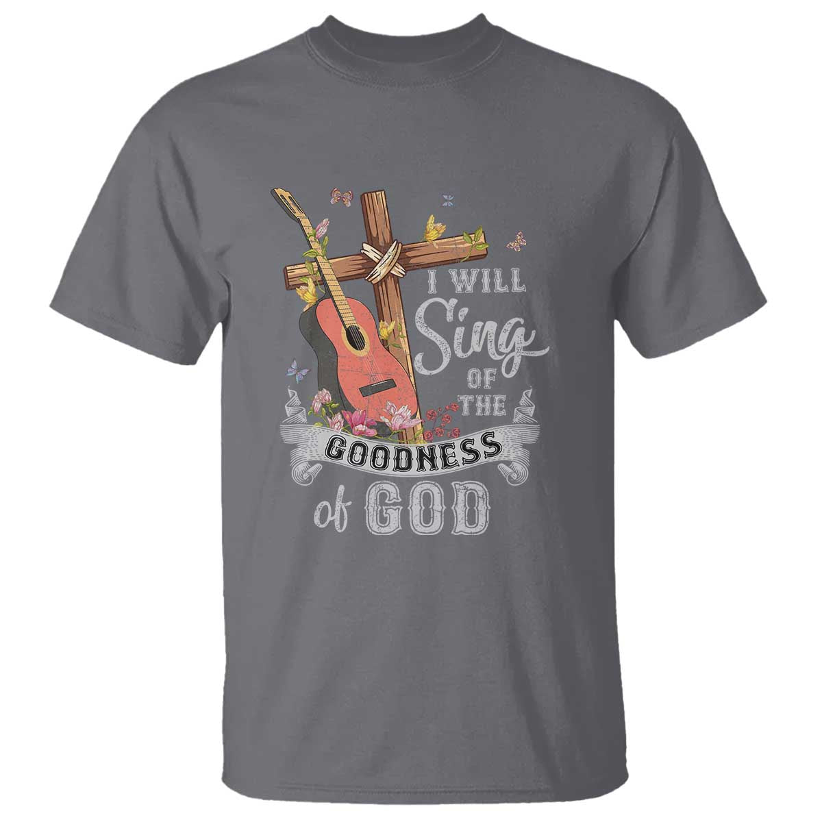 I Will Sing Of The Goodness Of God T Shirt Christian Faith Retro Vintage - Wonder Print Shop