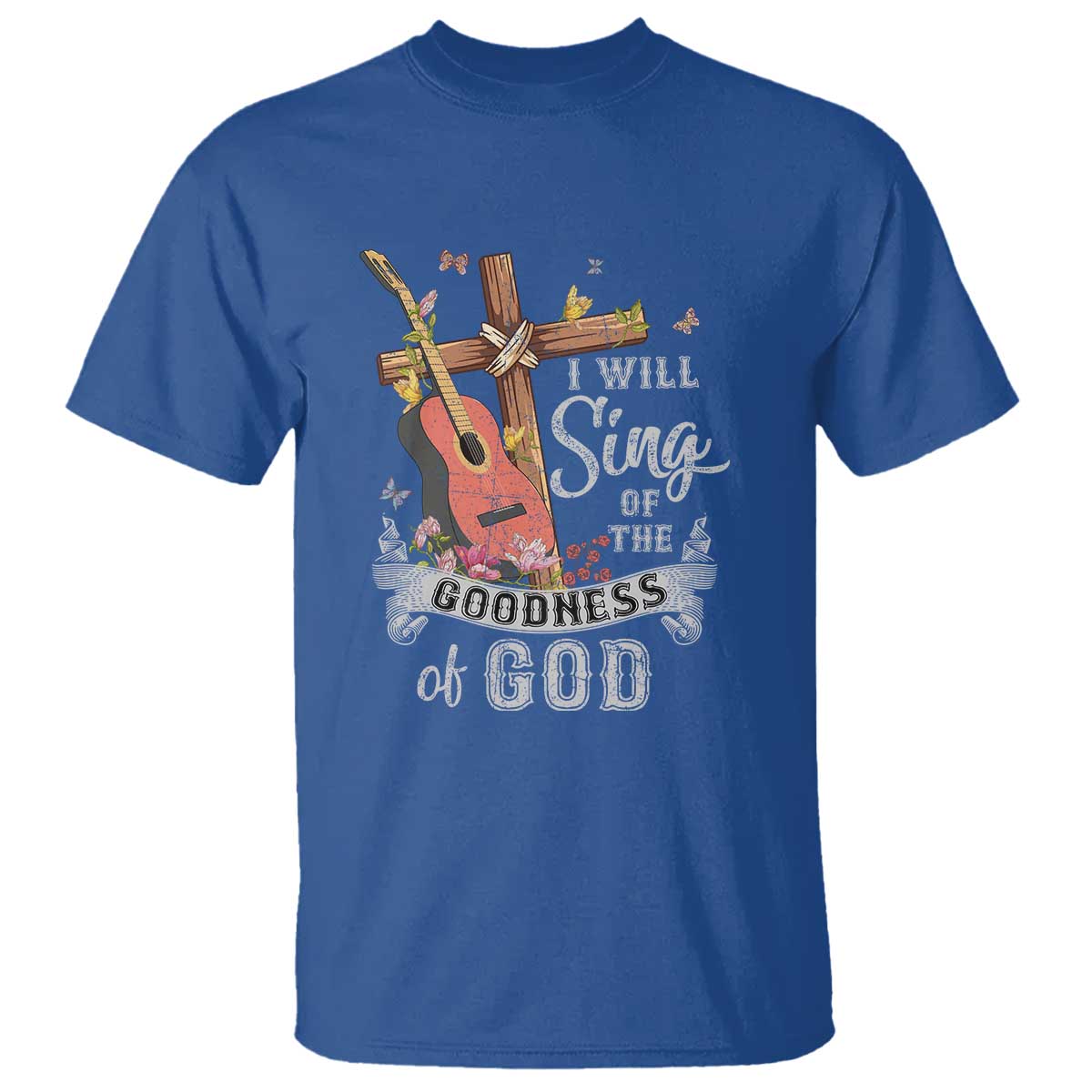 I Will Sing Of The Goodness Of God T Shirt Christian Faith Retro Vintage - Wonder Print Shop