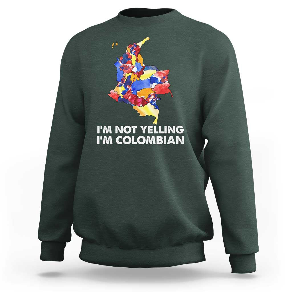 Colombia Map Sweatshirt I'm Not Yelling I'm Colombian - Wonder Print Shop