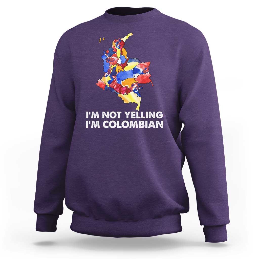 Colombia Map Sweatshirt I'm Not Yelling I'm Colombian - Wonder Print Shop