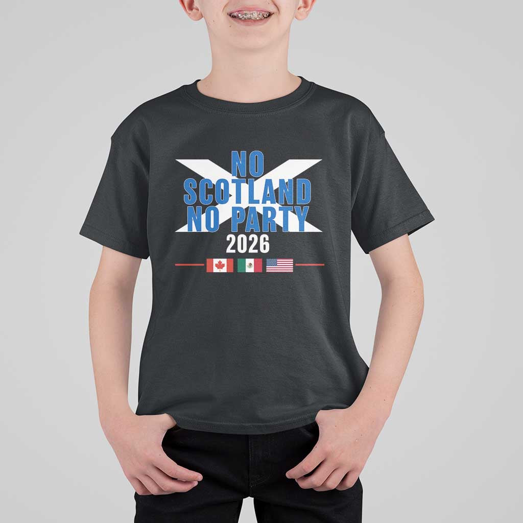 No Scotland No Party 2026 Saltire Flag T Shirt For Kid Game Day Soccer Fans Football Tournament
