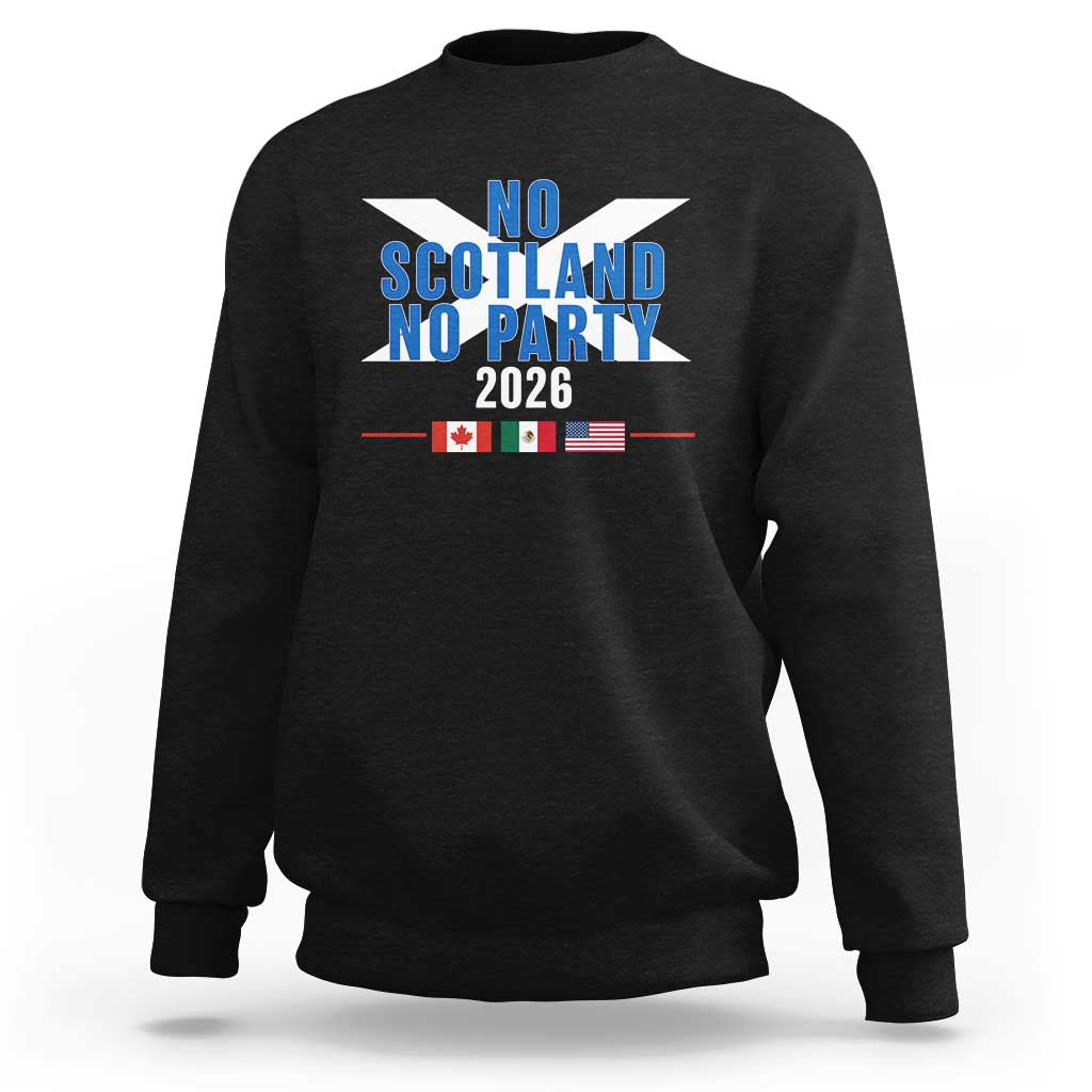 No Scotland No Party 2026 Saltire Flag Sweatshirt Game Day Soccer Fans Football Tournament