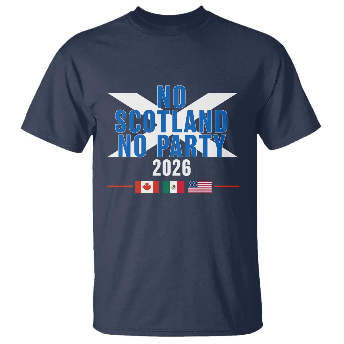 No Scotland No Party 2026 Saltire Flag T Shirt Game Day Soccer Fans Football Tournament