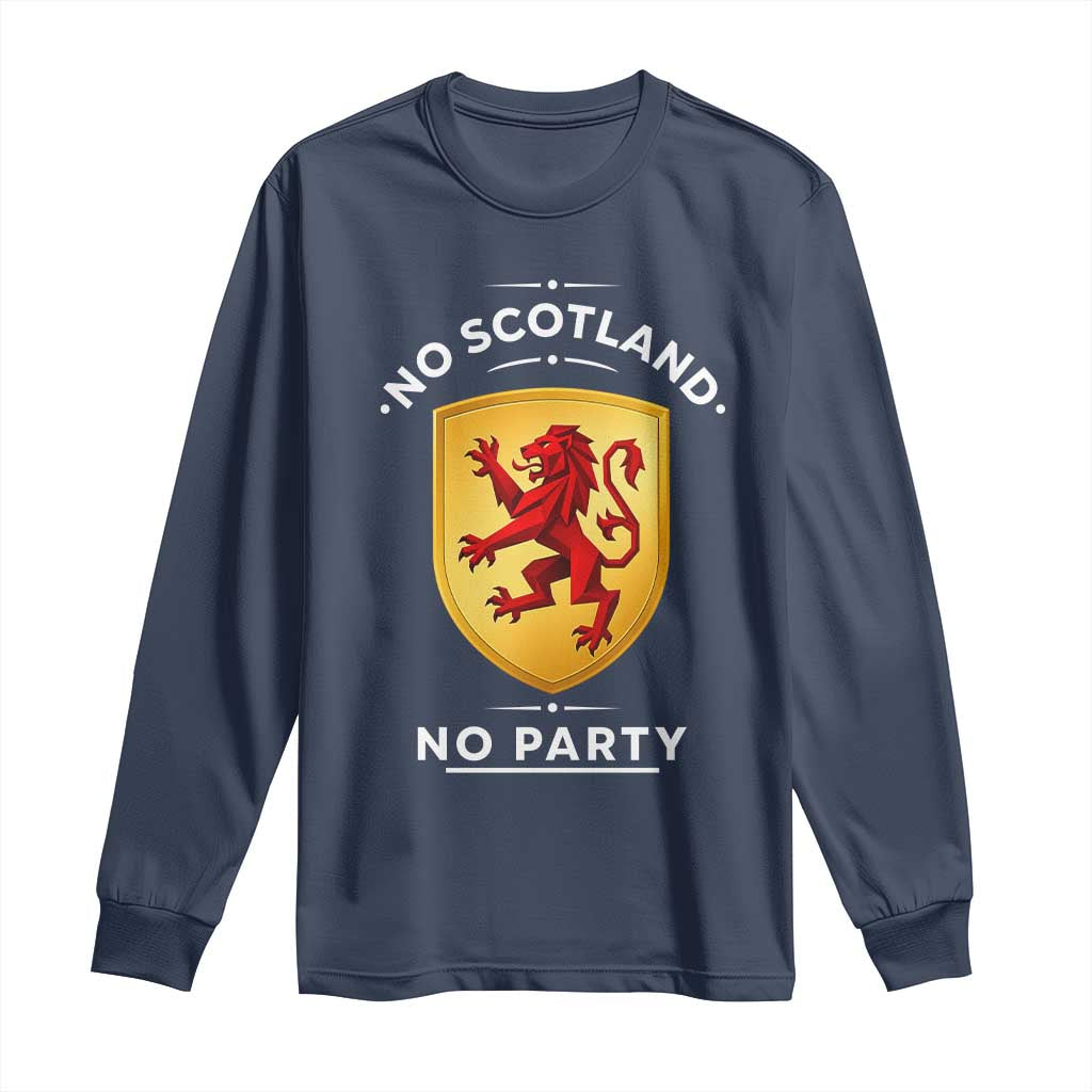 No Scotland No Party Gold Heraldic Shield Red Lion Rampant Long Sleeve Shirt Game Day Soccer Fans Football Tournament