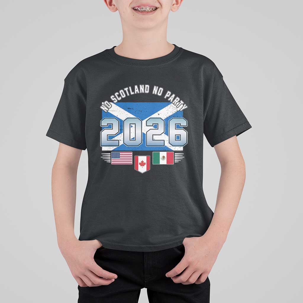 No Scotland No Party 2026 North American Football Tournament T Shirt For Kid Game Day Soccer Fans