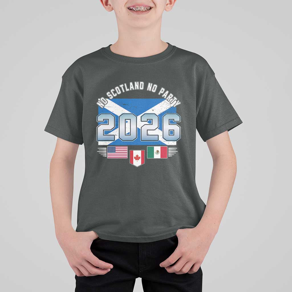 No Scotland No Party 2026 North American Football Tournament T Shirt For Kid Game Day Soccer Fans
