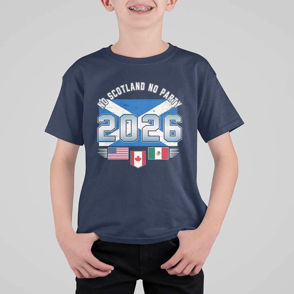 No Scotland No Party 2026 North American Football Tournament T Shirt For Kid Game Day Soccer Fans