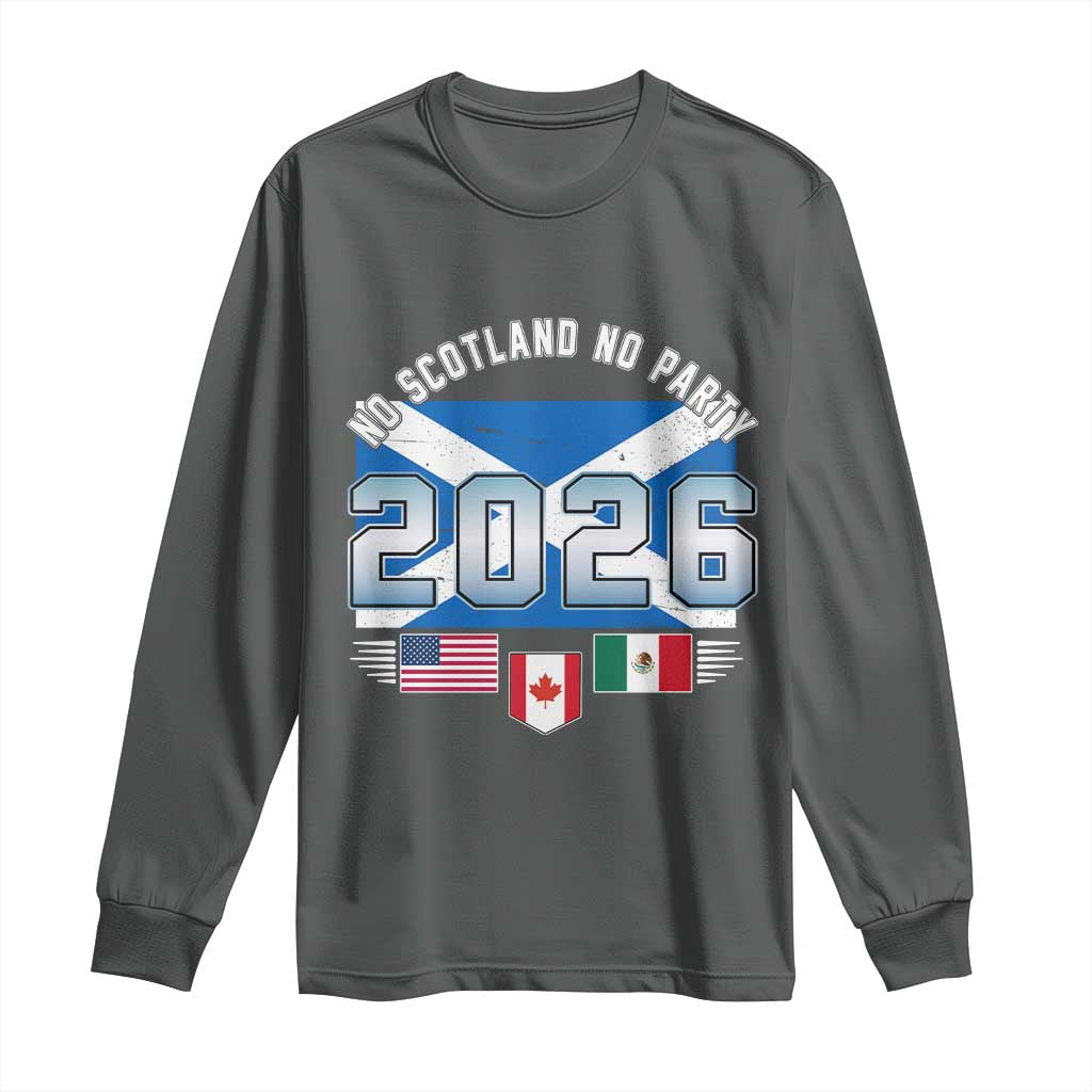 No Scotland No Party 2026 North American Football Tournament Long Sleeve Shirt Game Day Soccer Fans