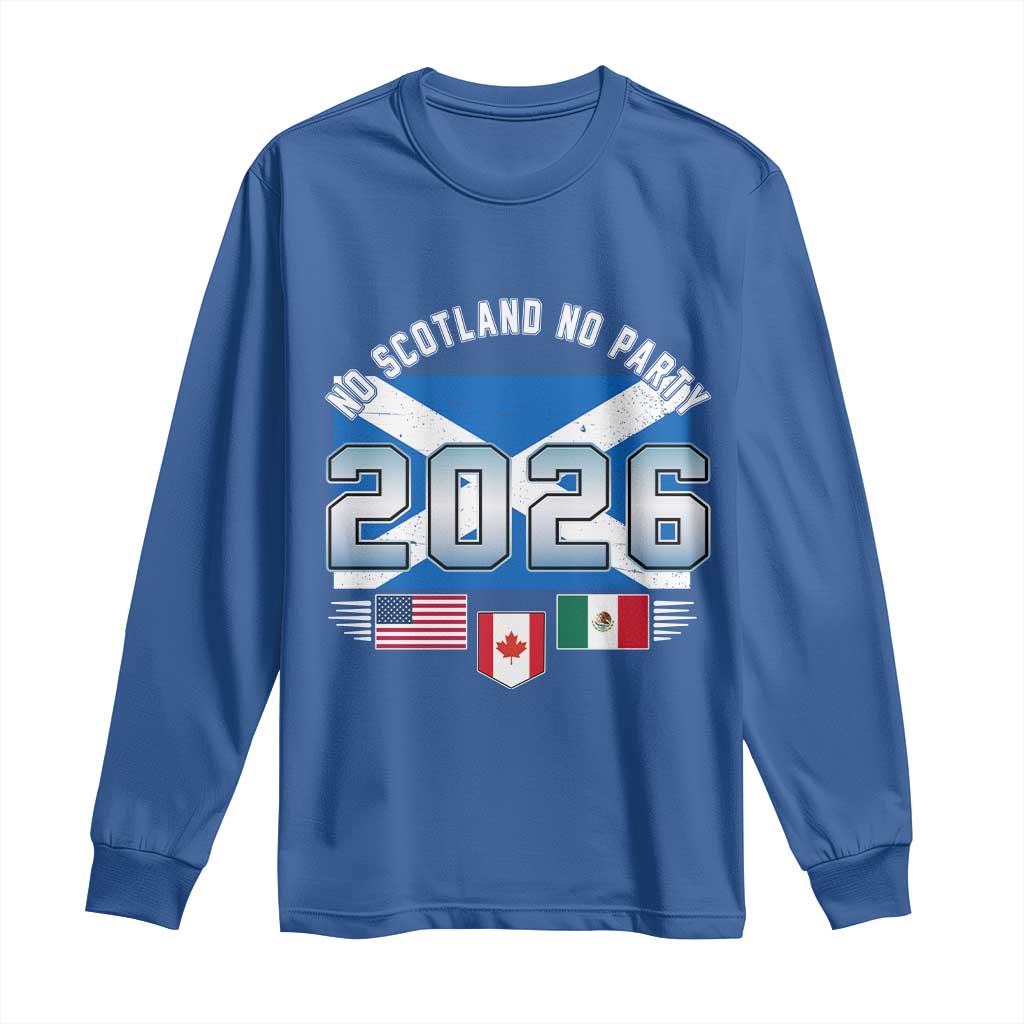 No Scotland No Party 2026 North American Football Tournament Long Sleeve Shirt Game Day Soccer Fans