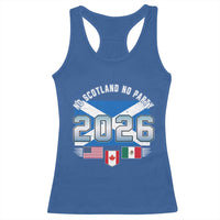 No Scotland No Party 2026 North American Football Tournament Racerback Tank Top Game Day Soccer Fans