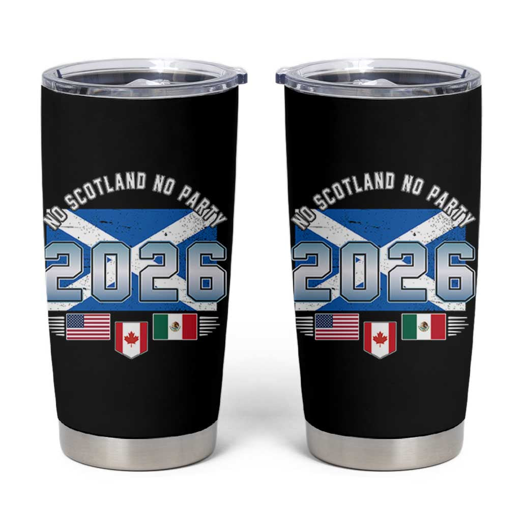 No Scotland No Party 2026 North American Football Tournament Tumbler Cup Game Day Soccer Fans