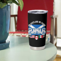 No Scotland No Party 2026 North American Football Tournament Tumbler Cup Game Day Soccer Fans